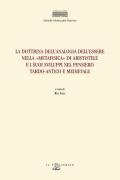 La dottrina dell'analogia dell'essere nella «Metafisica» di Aristotele e i suoi sviluppi nel pensiero tardo-antico e medievale