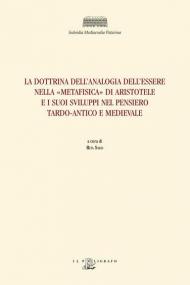 La dottrina dell'analogia dell'essere nella «Metafisica» di Aristotele e i suoi sviluppi nel pensiero tardo-antico e medievale