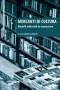 Mercanti di cultura. Modelli editoriali in transizione