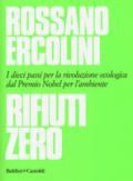 Rifiuti zero. Dieci passi per la rivoluzione ecologica dal Premio Nobel per l'ambiente