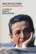 La sfida interrotta. Le idee di Enrico Berlinguer