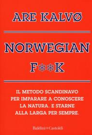 Norvegian f**k. Il metodo scandinavo per imparare a conoscere la natura. E starne alla larga per sempre