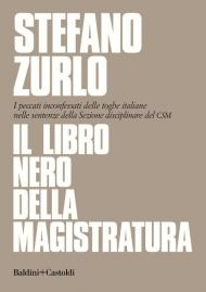 Il libro nero della magistratura. I peccati inconfessati delle toghe italiane nelle sentenze della Sezione disciplinare del CSM