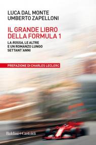 Il grande libro della Formula 1. La Rossa, le altre e un romanzo lungo settant'anni