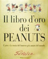 Il libro d'oro dei Peanuts. L'arte e la storia del fumetto più amato del mondo