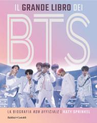 Il grande libro dei BTS. La biografia «non ufficiale»