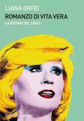 Romanzo di vita vera. La regina del circo