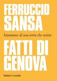 Fatti di Genova. Istantanee di una terra che resiste