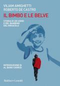 Il bimbo e le belve. Storia di un uomo e del bambino del miracolo