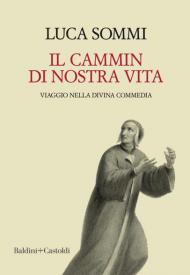 Il cammin di nostra vita. Viaggio nella Divina Commedia