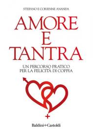 Amore e tantra. Un percorso pratico per la felicità di coppia