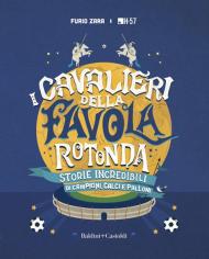 Cavalieri della favola rotonda. Storie incredibili di campioni, calci e palloni (I)