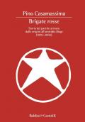 Brigate Rosse. Storia del partito armato dalle origini all'omicidio Biagi (1970-2002)