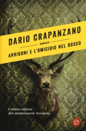 Arrigoni e l'omicidio nel bosco. Con e-book