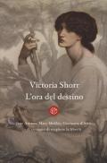 L' ora del destino. Jane Austen, Mary Shelley, Giovanna D'Arco. Il coraggio di scegliere la libertà