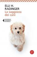 La saggezza dei cani. Lezioni di vita, amore e amicizia