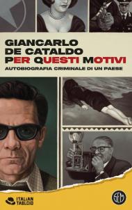 Per Questi Motivi. Autobiografia criminale di un Paese