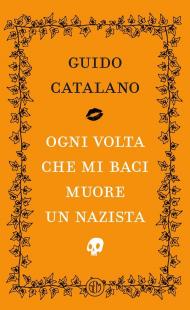 Ogni volta che mi baci muore un nazista