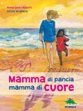 Mamma di pancia, mamma di cuore. Un libro da leggere insieme