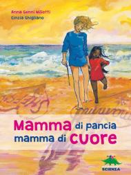 Mamma di pancia, mamma di cuore. Un libro da leggere insieme