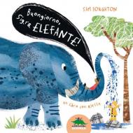 Buongiorno sig.ra Elefante! Ediz. illustrata