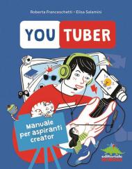 Youtuber. Manuale per aspiranti creator