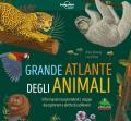 Il grande atlante degli animali. Informazioni sorprendenti, mappe da esplorare e alette da sollevare