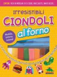 Irresistibili ciondoli al forno. Modella, inforna, indossa! Con gadget