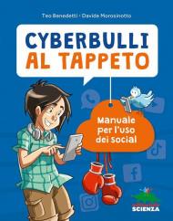 Cyberbulli al tappeto. Manuale per l'uso dei social. Nuova ediz.