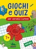 Giochi e quiz per cervelli curiosi. Natura