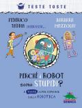 Perchè i robot sono stupidi? E tante altre domande sulla robotica
