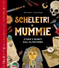 Scheletri e mummie. Storie e segreti dall'oltretomba