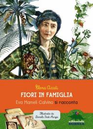 Fiori in famiglia. Eva Mameli Calvino si racconta