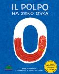 Il polpo ha zero ossa. Un libro per contare e scoprire il mondo