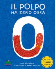Il polpo ha zero ossa. Un libro per contare e scoprire il mondo