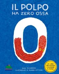 Il polpo ha zero ossa. Un libro per contare e scoprire il mondo