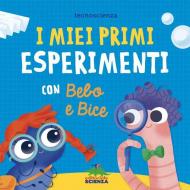 I miei primi esperimenti con Bebo e Bice. Ediz. a colori