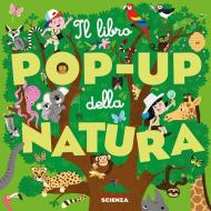 Il libro pop-up della natura. Ediz. a colori