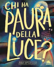 Chi ha paura della luce? Ediz. a colori