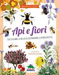 Api e fiori. Coltiviamo la bellezza difendendo la biodiversità