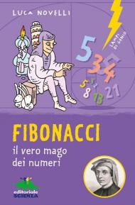 Fibonacci. il vero mago dei numeri. Ediz. illustrata