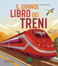 Il grande libro dei treni. Ediz. a colori