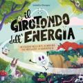 Il girotondo dell'energia. Un viaggio nella rete alimentare per proteggere la biodiversità. Ediz. a colori