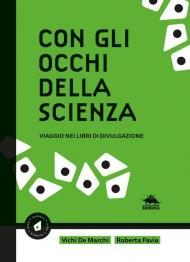 Con gli occhi della scienza. Viaggio nei libri di divulgazione