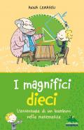 I magnifici dieci. L'avventura di un bambino nella matematica