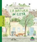 La natura in città. Ediz. a colori