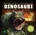 Viaggio nel mondo dei dinosauri. Guida interattiva sui terribili rettili preistorici. Ediz. a colori
