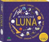 Missione luna. Ediz. a colori. Con modelli da costruire