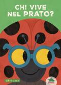 Chi vive nel prato? Libri cucù. Per sbirciare attraverso i fori e sorprendersi a ogni pagina. Ediz. a colori