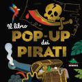 Il libro pop-up dei pirati. Ediz. a colori